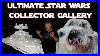 Ultimate Star Wars Collector S Gallery Tour 2022